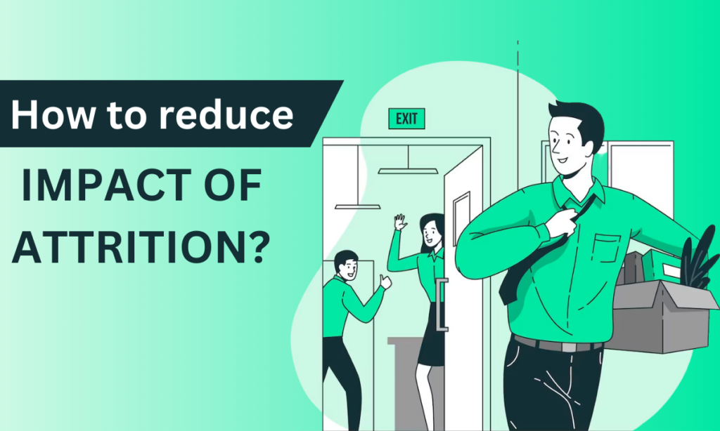 TALENT RETENTION | How to reduce impact of Attrition? | Employee Attrition